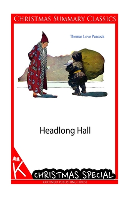 Headlong Hall [Christmas Summary Classics] book cover