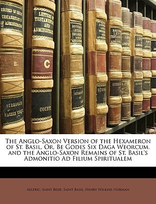 The Anglo-Saxon Version Of The Hexameron Of St. Basil book cover