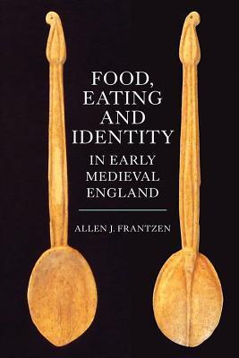 Food, Eating and Identity in Early Medieval England book cover