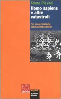 Homo sapiens e altre catastrofi. Per un'archeologia della globalizzazione book cover