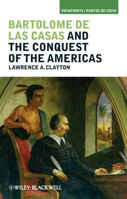 Bartolome de Las Casas and the Conquest of the Americas book cover