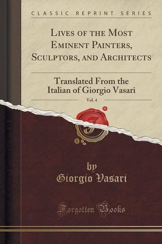 Lives of the Most Eminent Painters, Sculptors, and Architects, Vol. 4 book cover