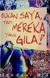 Bukan Saya, Tapi Mereka Yang Gila! book cover