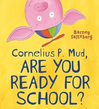 Cornelius P. Mud, Are You Ready for School? book cover