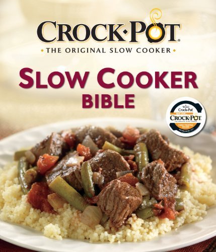 Crock-Pot Slow Cooker Bible by Editors of Favorite Brand Name Recipes book cover