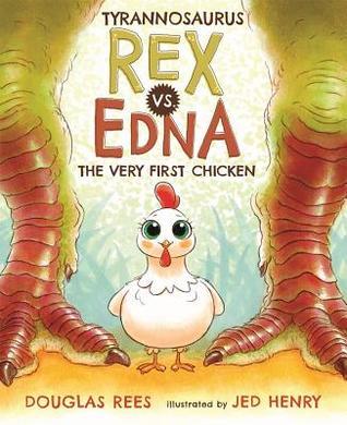 Tyrannosaurus Rex vs. Edna the Very First Chicken book cover