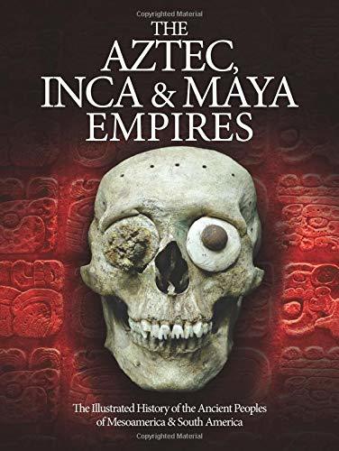 The Aztec, Inca and Maya Empires book cover