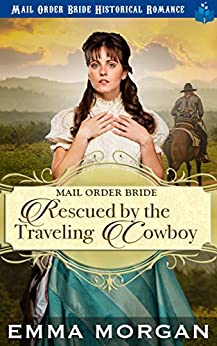 Mail Order Bride Rescued by the Traveling Cowboy book cover