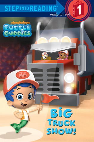 Big Truck Show! (Bubble Guppies) book cover