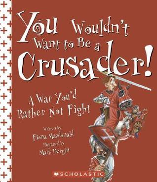 You Wouldn't Want to Be a Crusader! book cover