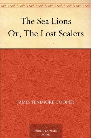 The Sea Lions; Or, The Lost Sealers book cover
