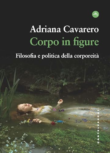 Corpo in figure. Filosofia e politica della corporeita' book cover