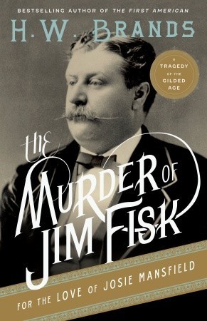 The Murder of Jim Fisk for the Love of Josie Mansfield book cover