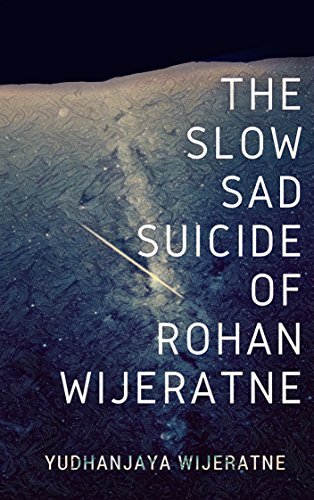 The Slow Sad Suicide of Rohan Wijeratne book cover