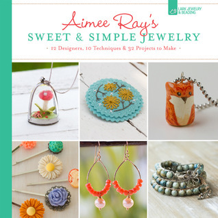 Aimee Ray's Sweet & Simple Jewelry book cover