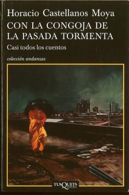 Con la congoja de la pasada tormenta (Coleccion Andanzas) (Spanish Edition) 1st edition by Horacio Castellanos Moya (2012) Paperback book cover