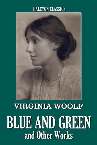 Blue and Green and Other Works by Virginia Woolf book cover