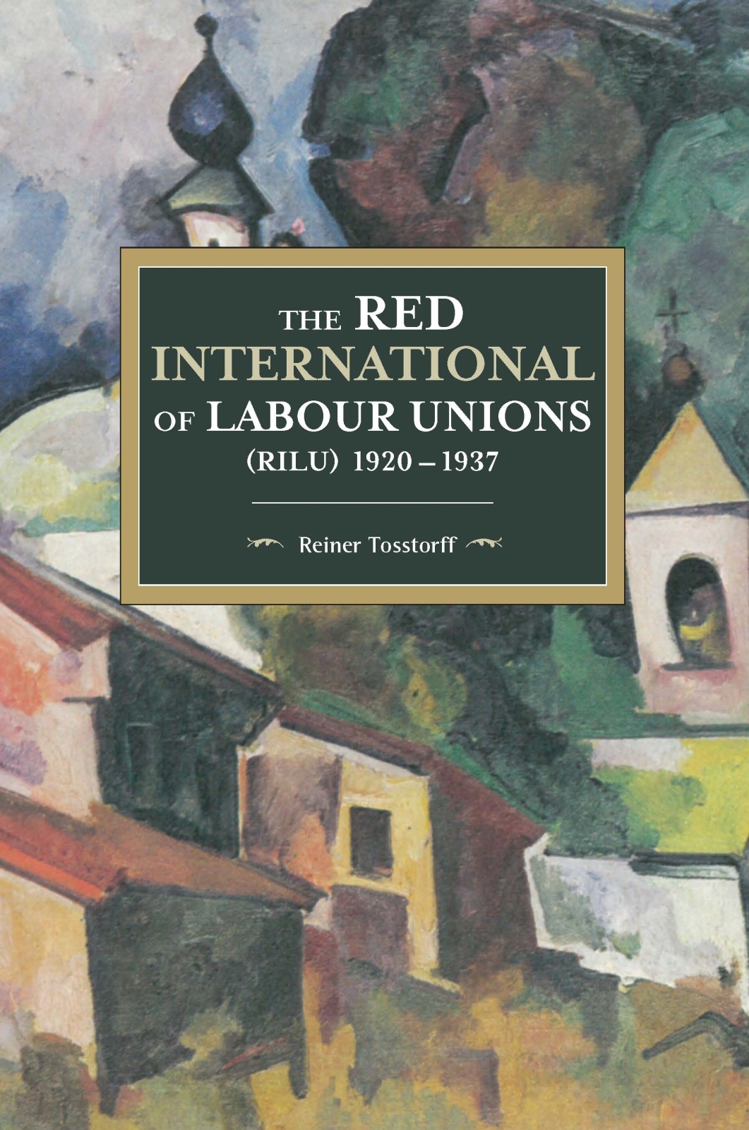 The Red International of Labour Unions (RILU) 1920 - 1937 book cover