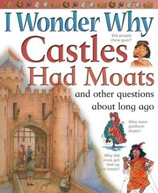 I Wonder Why Castles Had Moats book cover