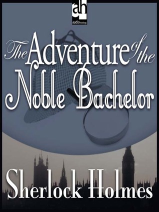 The Adventure of the Noble Bachelor book cover