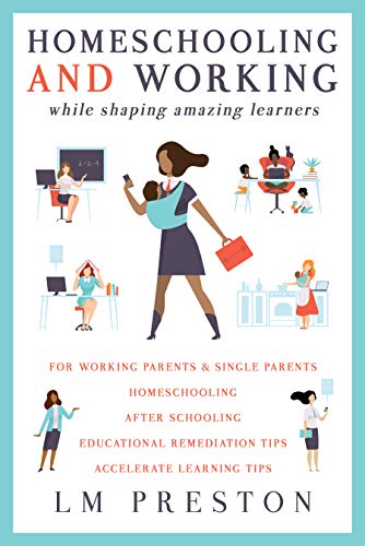 Homeschooling and Working While Shaping Amazing Learners book cover