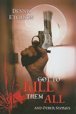 Got to Kill Them All & Other Stories book cover