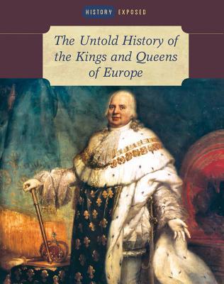 The Untold History of the Kings and Queens of Europe book cover