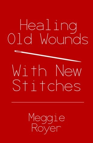Healing Old Wounds With New Stitches book cover