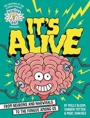 Brains On! Presents…It's Alive book cover