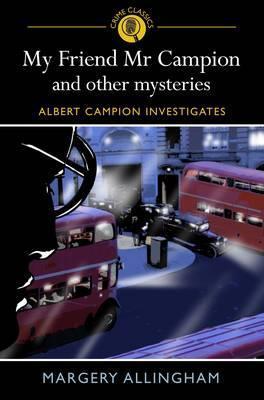 My Friend Mr. Campion and Other Mysteries book cover
