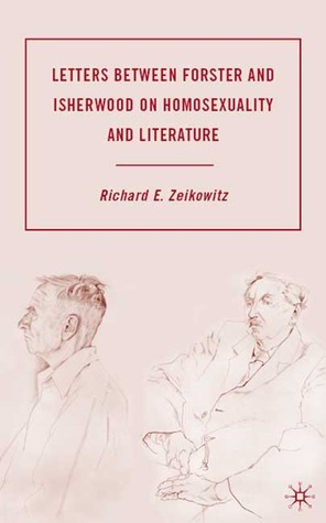Letters between Forster and Isherwood on Homosexuality and Literature book cover