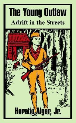 The Young Outlaw; or, Adrift in the Streets book cover