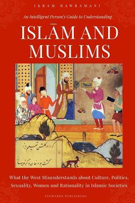 An Intelligent Person’s Guide to Understanding Islam and Muslims book cover