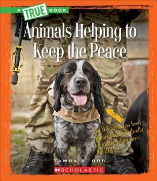 Animals Helping to Keep the Peace (A True Book book cover