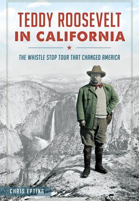 Teddy Roosevelt in California book cover