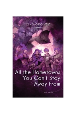 All the Hometowns You Can't Stay Away From book cover