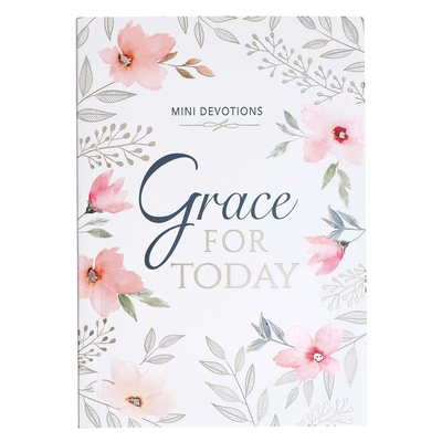 Mini Devotions Grace For Today - 180 Short and Encouraging Devotions on Grace, Pocket Size Gift Book for Women book cover