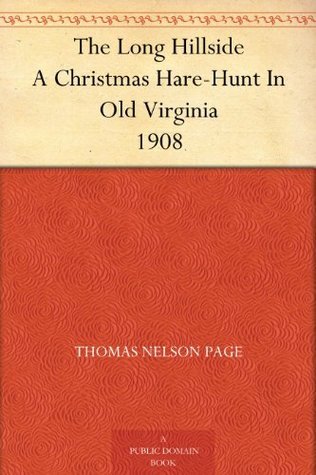 The Long Hillside A Christmas Hare-Hunt In Old Virginia book cover