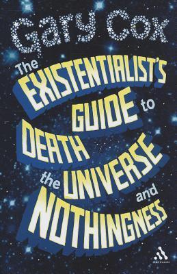 The Existentialist's Guide to Death, the Universe and Nothingness book cover