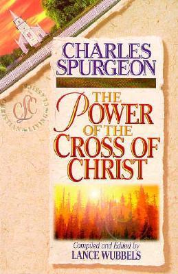 Discovering the Power of the Cross of Christ (Christian Living/Classics) (Discovering the Power Series) (Life of Christ Series) book cover