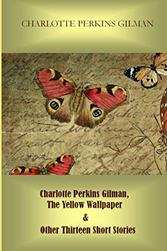 Charlotte Perkins Gilman, The Yellow Wallpaper & Other Thirteen Short Stories book cover