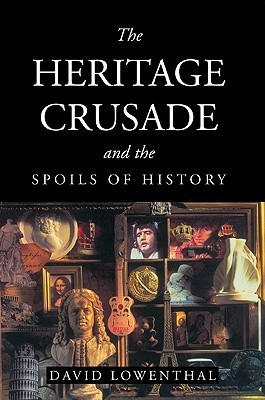 The Heritage Crusade and the Spoils of History book cover
