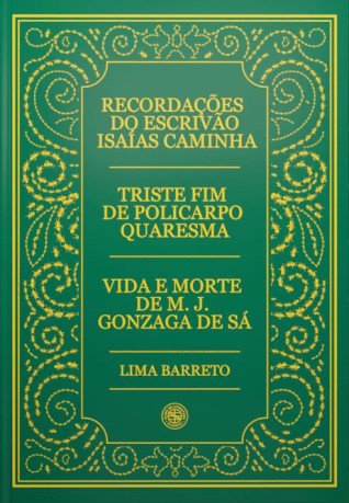 Recordações do escrivão Isaías Caminha; Triste fim de Policarpo Quaresma; Vida e morte de M. J. Gonzaga de Sá book cover