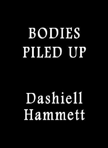 Bodies Piled Up - a Continental Op Short Story book cover