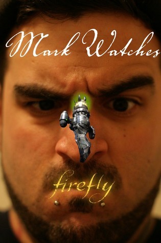 Mark Watches Firefly book cover