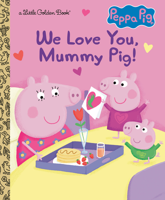 We Love You, Mummy Pig! (Peppa Pig) book cover