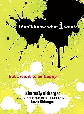 I Don't Know What I Want but I Want to Be Happy book cover