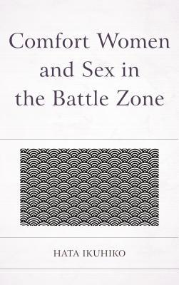 Comfort Women and Sex in the Battle Zone book cover