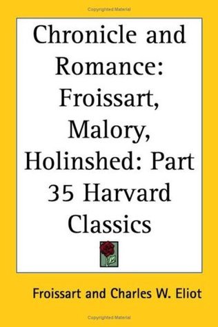 Chronicle and Romance Froissart, Malory, Holinshed book cover