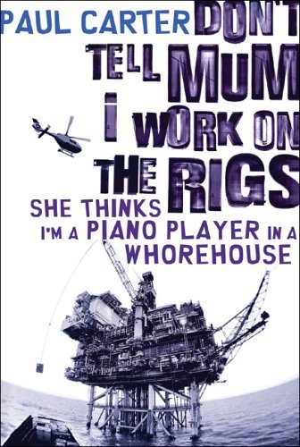Don't Tell Mum I Work on the Rigs book cover